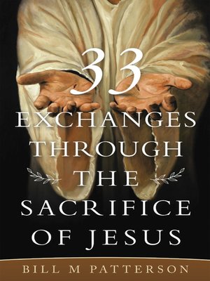 cover image of 33 Exchanges Through the Sacrifice of Jesus